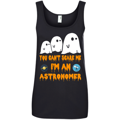You can’t scare me I'm an astronomer shirt, hoodie, tank