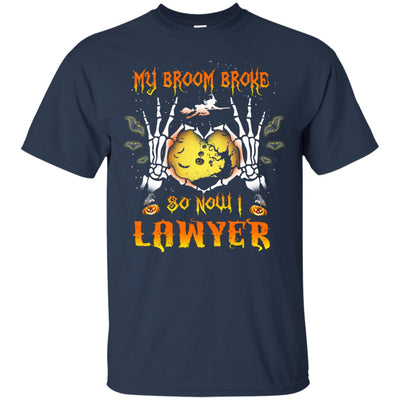 My broom broke so now I Lawyer shirt, hoodie, tank