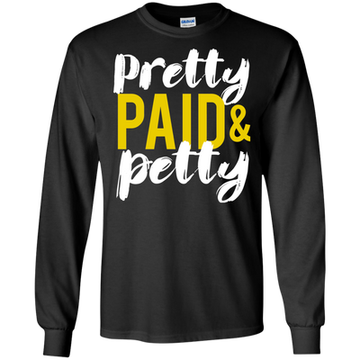 Pretty Petty & Paid T-Shirt, Hoodie, Sweatshirt