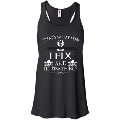 That' What I Do, I Fix and I Know Things Tee, Hoodie, Tank