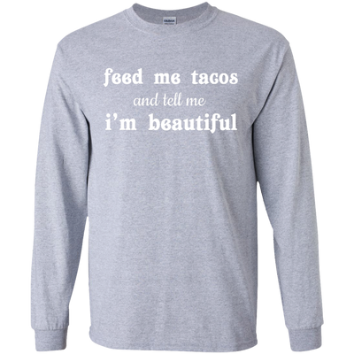 Feed Me Tacos and Tell Me I'm Beautiful shirt, tank