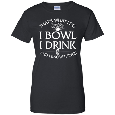 I bowl, I drink and I know things t-shirt/hoodie/tank - ifrogtees