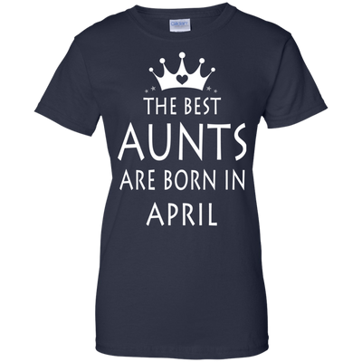 The best Aunts are born in April shirt, tank, sweater