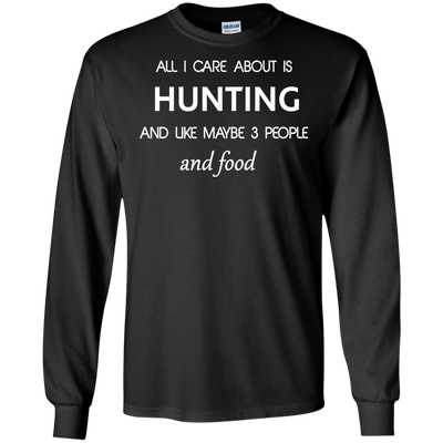 All I care about is Hunting T-shirt, Hoodie