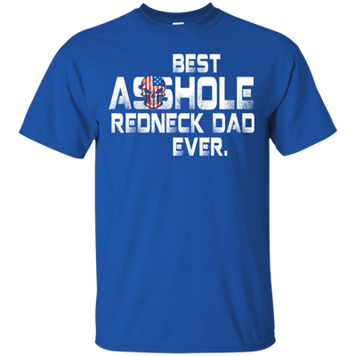 Best asshole redneck dad ever t-shirt, tank top