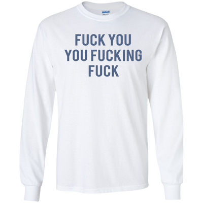 Funny Fuck You You Fucking Fuck shirt, hoodie, tank