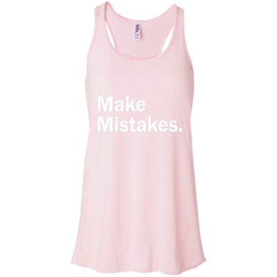 Make Mistakes t-shirt, tank, racerback