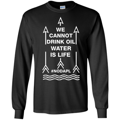 We cannot drink oil water is life t-shirt, hoodie, tank