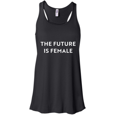 The Future is Female shirt, sweatshirt, racerback tank
