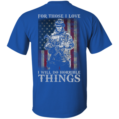 Veteran For Those I love I Will Do Horrible Things Shirt, Hoodie