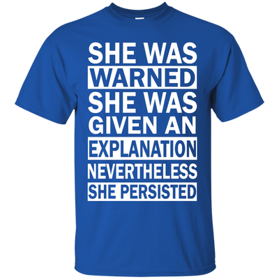 She Persisted: She Was Warned She Was Given an Explanation Shirt