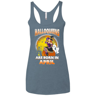 Halloqueens are born in April shirt, hoodie, tank