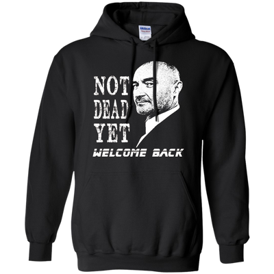 Not Dead Yet Welcome Back T-shirt