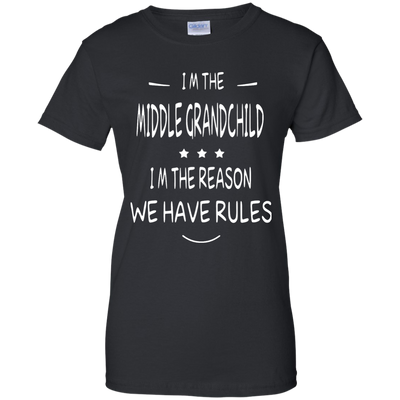 I'm the middle grandchild, I'm the reason we have rules shirt - ifrogtees
