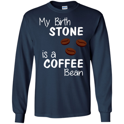 My Birthstone Is A Coffee Bean shirt, hoodie tank