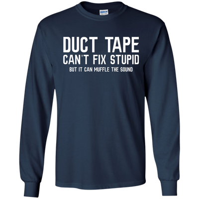 Duck tape can't fix stupid, but it can muffle the sound shirt, hoodie, tank