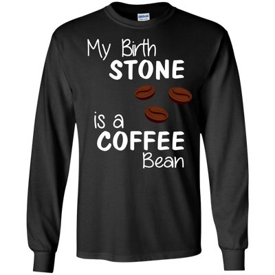 My Birthstone Is A Coffee Bean shirt, hoodie tank