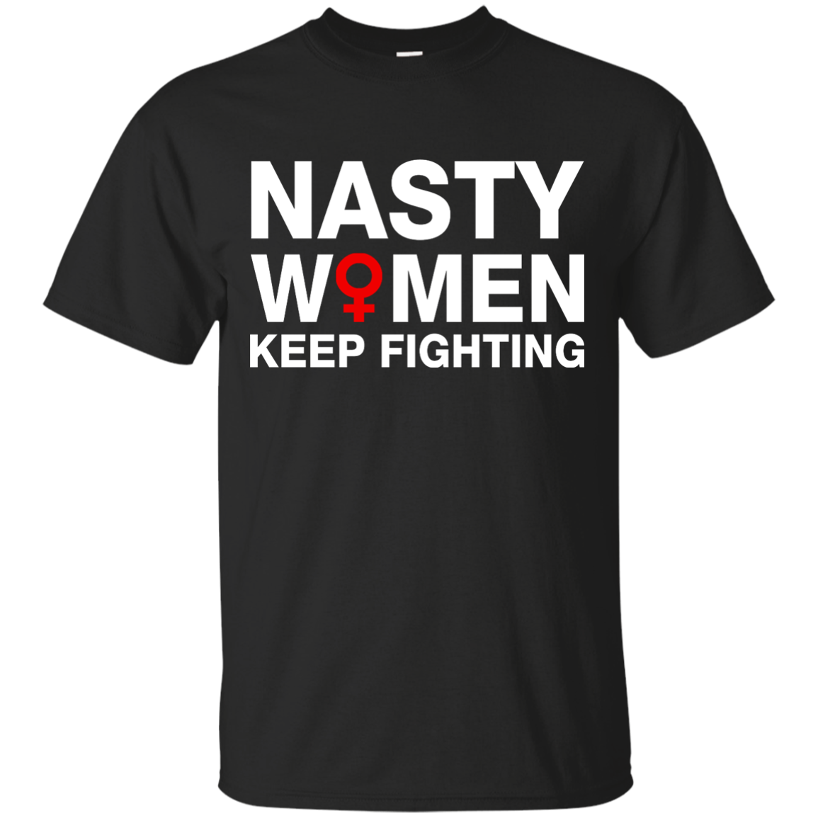 Nasty Women Keep Fighting Shirt, Hoodie, Tank