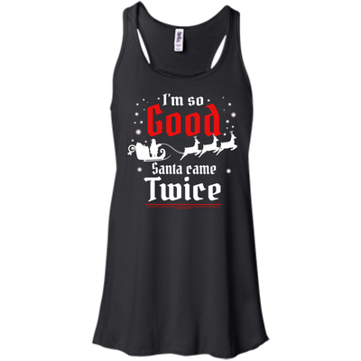 I'm so GOOD Santa Came TWICE Sweater, Shirt, Tank