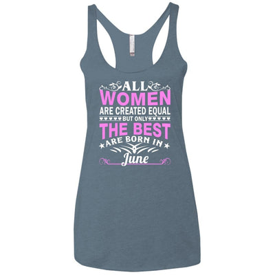 All Women Are Created Equal But Only The Best Are Born In June shirt, tank