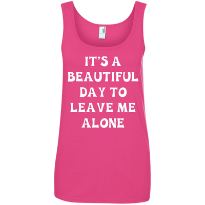 It's A Beautiful Day To Leave Me Alone shirt, tank, sweater
