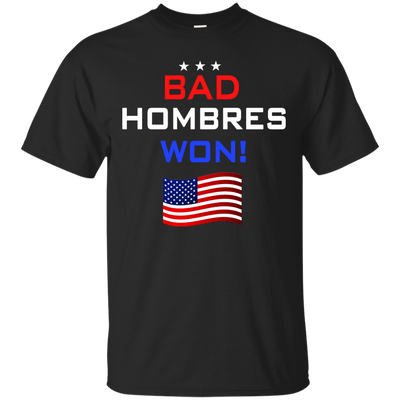 Bad Hombres Won Shirt, Hoodie, Tank - ifrogtees