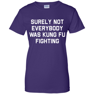 Surely not Everybody was Kung Fu Fighting shirt, sweatshirt
