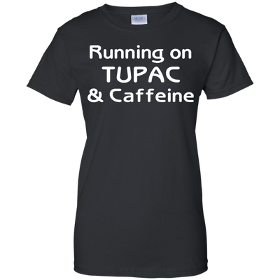 Running on Tupac & Caffeine shirt, tank, racerback