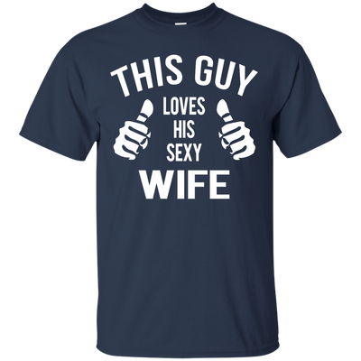 This Guy Loves His Sexy Wife shirt, tank, hoodie