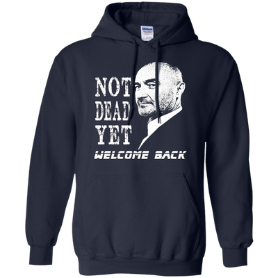 Not Dead Yet Welcome Back T-shirt