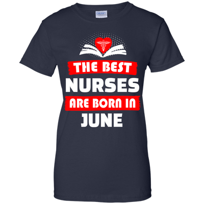 The best Nurses are born in June shirt, hoodie, tank