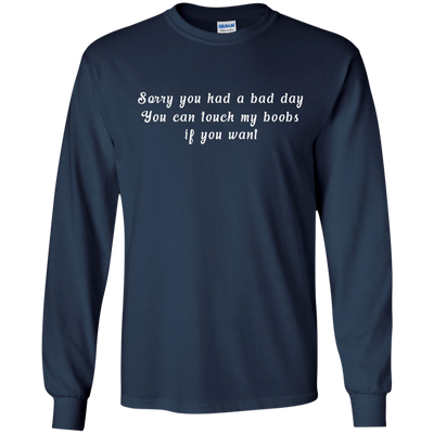 Sorry you had a bad day shirt, tank, racerback