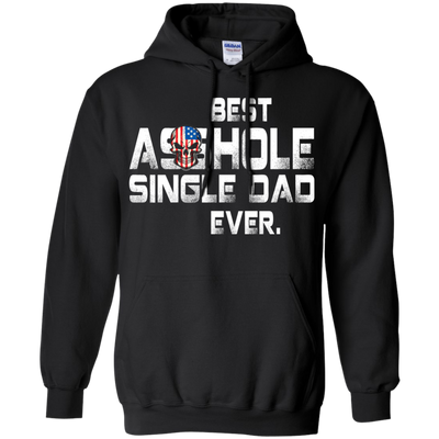 Best asshole Single Dad ever shirt, tank top, LS