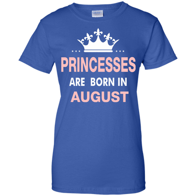 Princesses Are Born in August Shirt, Hoodie, Tank
