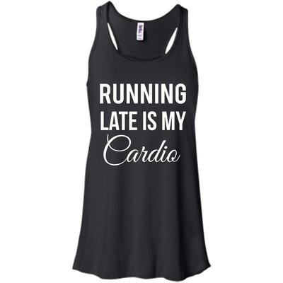 Running late is my Cardio shirt, tank top