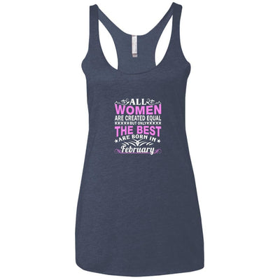 All Women Are Created Equal But Only The Best Are Born In February shirt, tank
