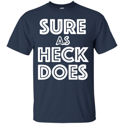 Sure As Heck Does shirt, sweater, tank