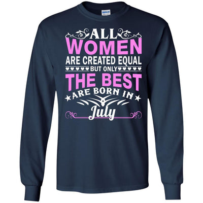 All Women Are Created Equal But Only The Best Are Born In July shirt, tank