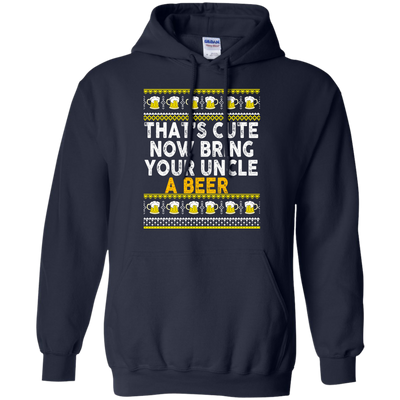 That's Cute Now Bring Your Uncle A Beer Sweater, Tee, Tank