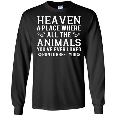 Heaven a place where all the animals shirt, sweater, tank