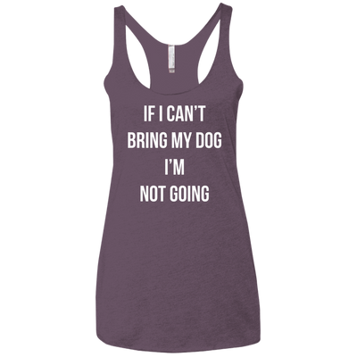 If I can’t bring my dog I’m not going t-shirt, tank top