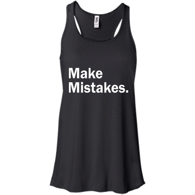 Make Mistakes t-shirt, tank, racerback