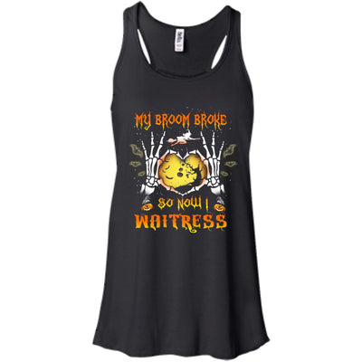 My broom broke so now I Waitress shirt, hoodie, tank