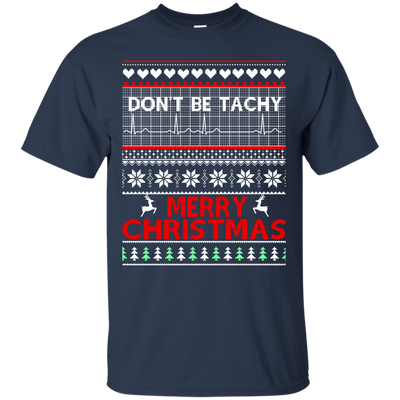Don't Be Tachy Sweatshirt: Nusre christmas shirt