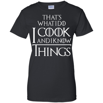 That's What I Do I Cook And I Know Things Shirt, Hoodie, Tank