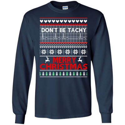 Don't Be Tachy Sweatshirt: Nusre christmas shirt