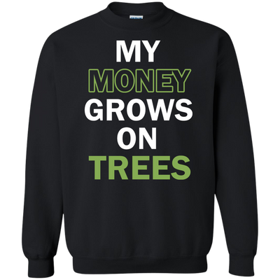 My money grows on trees shirt, tank, hoodie