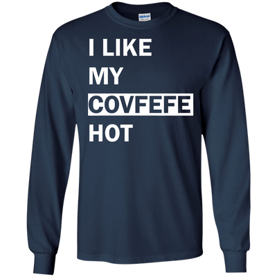 I Like My Covfefe Hot Shirt, Tank, Sweater