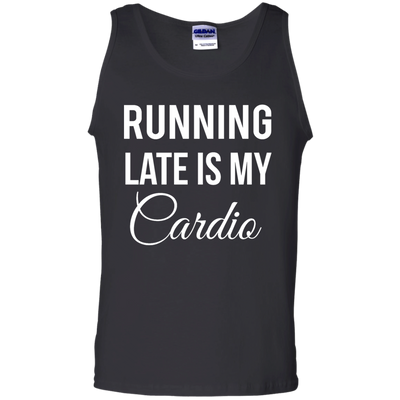 Running late is my Cardio shirt, tank top