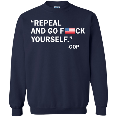 Repeal and go f yourself shirt, sweater, tank